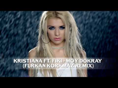Kristiana ft. Fiki - Moy Dokray (Furkan Korkmaz Remix) -