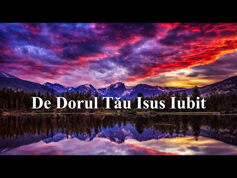 De dorul Tău, Isus Iubit - Cântec Divin