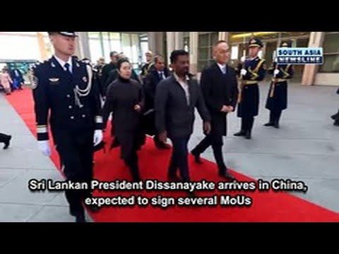 Sri Lankan President Dissanayake arrives in China, expected to sign several MoUs