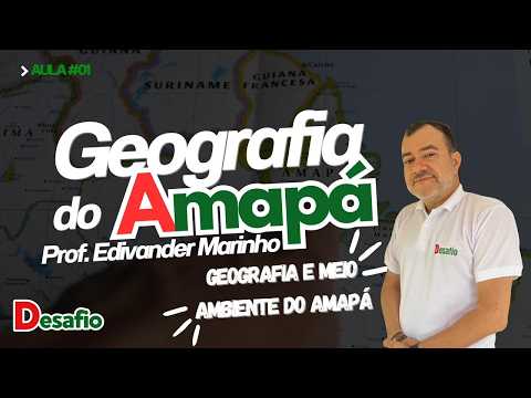 AULA 01 | GEOGRAFIA E MEIO AMBIENTE DO AMAPÁ
