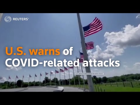 U.S. warns of violent COVID-19-related attacks