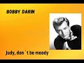 BOBBY DARIN - Judy, Don´t Be Moody