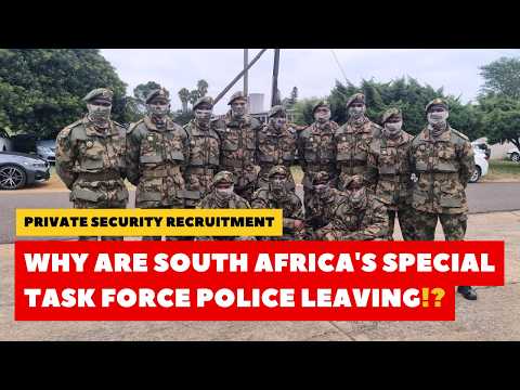 SA's Special Task Force Police Unit: THE GREAT PRIVATE SECURITY EXODUS!