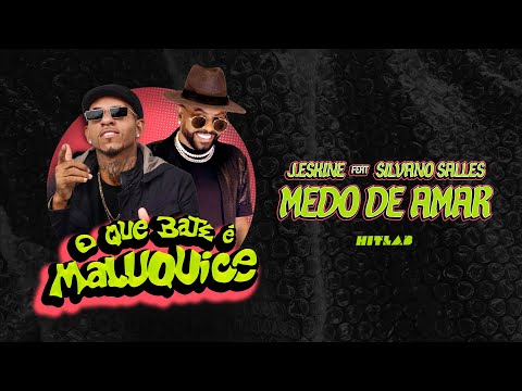 J. ESKINE ft. SILVANNO SALLES - MEDO DE AMAR | O QUE BATE É MALUQUICE