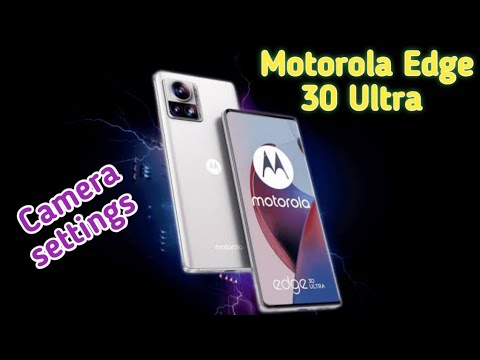 Camera Setting In Motorola Edge 30 Ultra, Camera Setup In Motorola Edge 30 Ultra, How To Camera