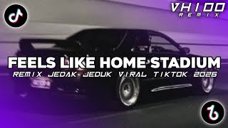 Download lagu DJ FEELS LIKE HOME STADIUM BREAKBEAT REMIX JEDAK JEDUK SLOW VIRAL TIKTOK TERBARU 2026 mp3