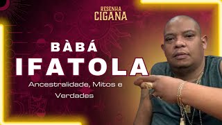 Resenha Cigana recebe Bàbá Ifatolá- Ancestralidade Mitos e Verdades