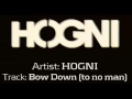 HOGNI - Bow Down (to no man) 