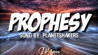 Prophesy - Planetshakers (Lyrics)
