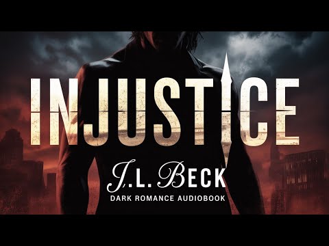 Injustice by J.L. Beck | Dark Romance Audiobook | Power, Revenge & Desire 💥🔥