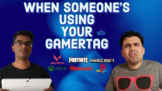 When Someone's Using Your Gamertag