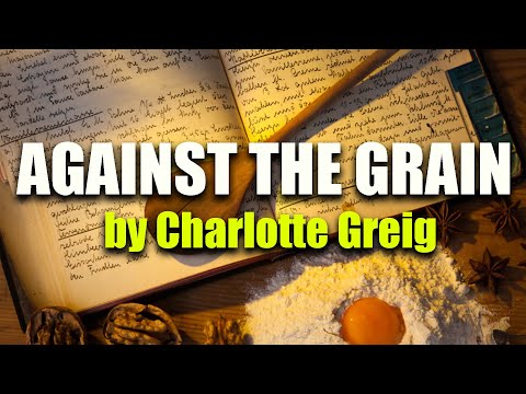 AGAINST THE GRAIN by Charlotte Greig | BBC RADIO DRAMA