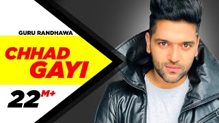 Chhad Gayi | Guru Randhawa | Official Music Video | Speed Records | Punjabi Songs | Speed Records