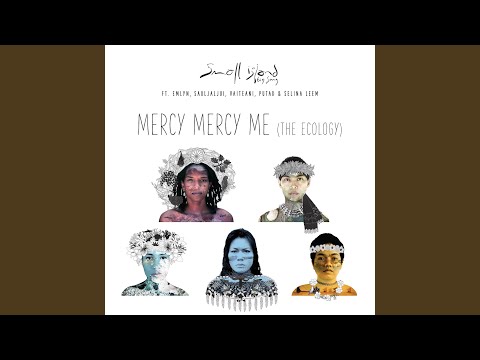 Mercy Mercy Me (The Ecology) (feat. Emlyn, Putad, Sauljaljui, Vaiteani & Selina Leem)