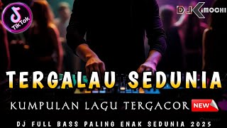 Download lagu KUMPULAN DJ TERGALAU ‼️ DJ DUGEM TERGACOR 2025 ‼️ DJ FULL BASS KIMOCHI TERBARU ‼️ mp3