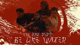 Kev Dat Dude feat. Yb Da Widget - Be Like Water (Official Musicvideo)