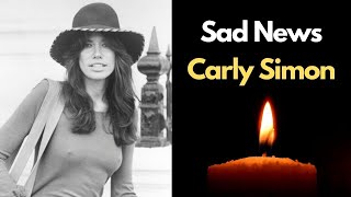 Very Sad News Carly Simon / Rip Carly Simon sisters / Good bye Carly Simon