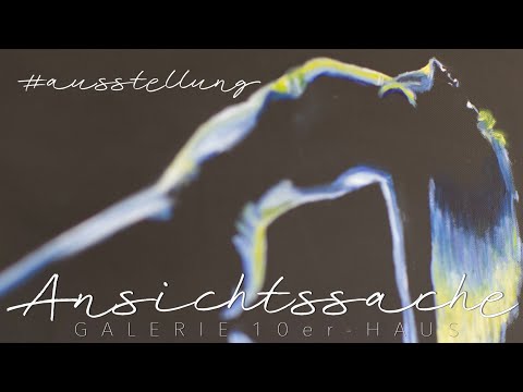 Ausstellung ANSICHTSSACHE in der Galerie 10er-Haus