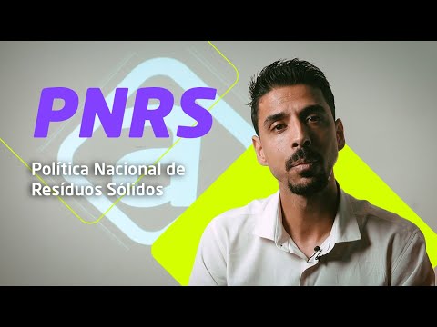 Desvendando a Política Nacional de Resíduos Sólidos (PNRS)
