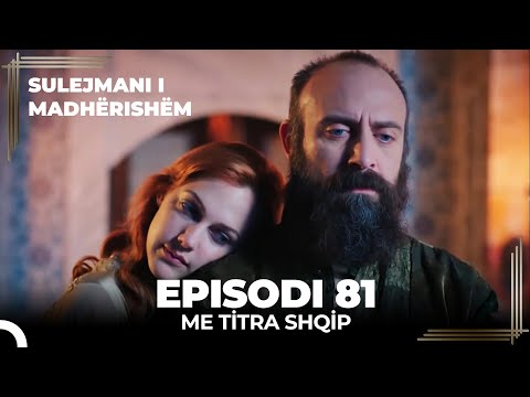 Sulejmani i Madherishem | Episodi 81 (Me Titra Shqip)