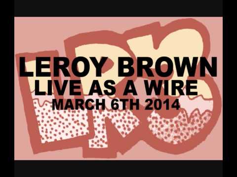 Leroy Brown LR3 - Vinyl Mix ''Live As A Wire'' 2014-03-06