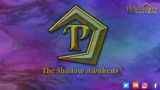 "The Shadow Awakens" - Pentaquin One Theme