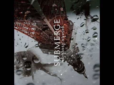 土屋雄作(Yusaku Tsuchiya) 1st Album「SUBMERGE」Trailer