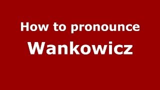 How to pronounce Wańkowicz