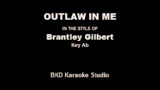 Outlaw In Me (In the Style of Brantley Gilbert) (Karaoke with Lyrics)