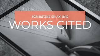 Formatting a Works Cited Page on an iPad in Google Docs