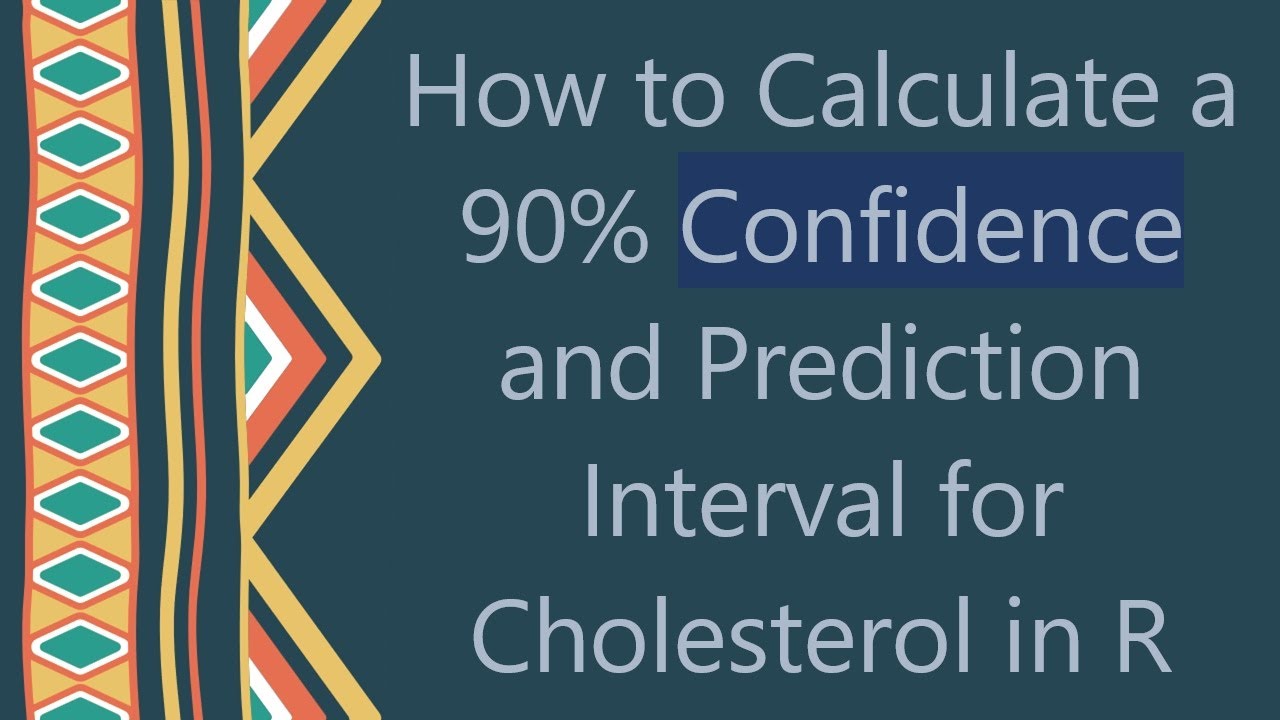 How to Calculate a 90% Confidence and Prediction Interval for Cholesterol in R