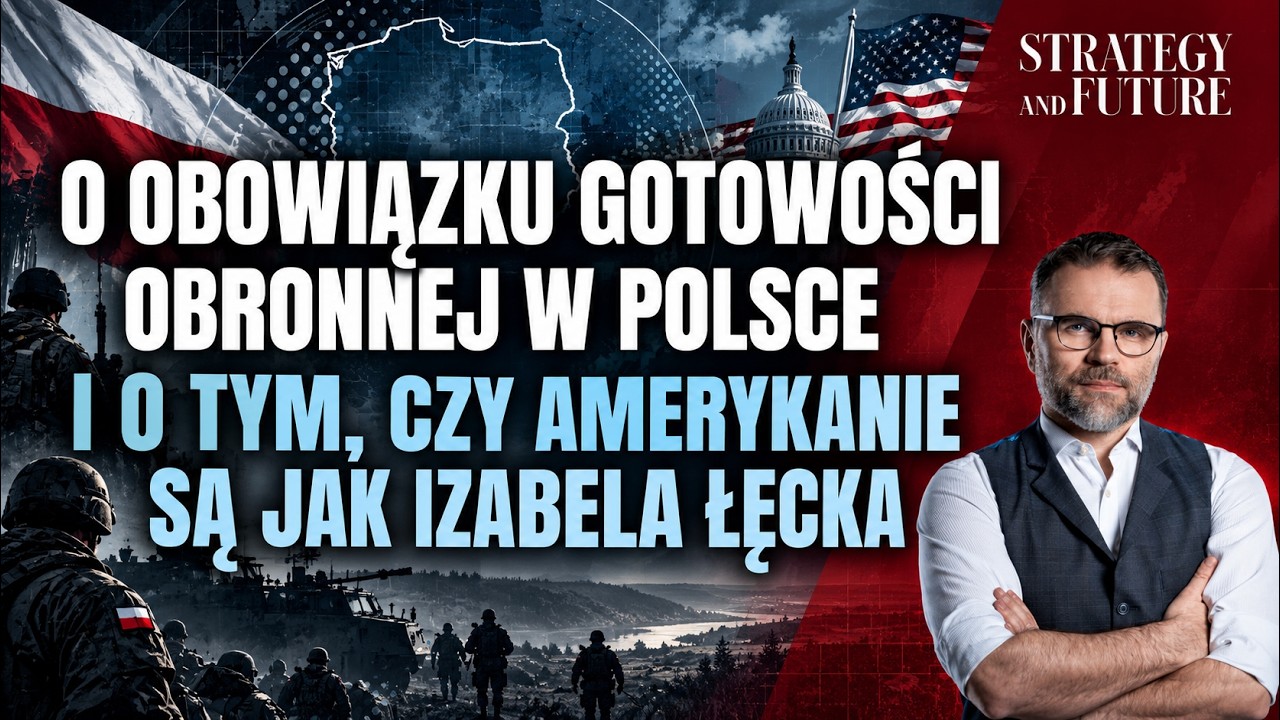O obowiązku gotowości obronnej w Polsce | Czy Amerykanie są jak Izabela Łęcka | Jacek Bartosiak |S&F