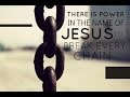 Break Every Chain - There is Power in the name of ...