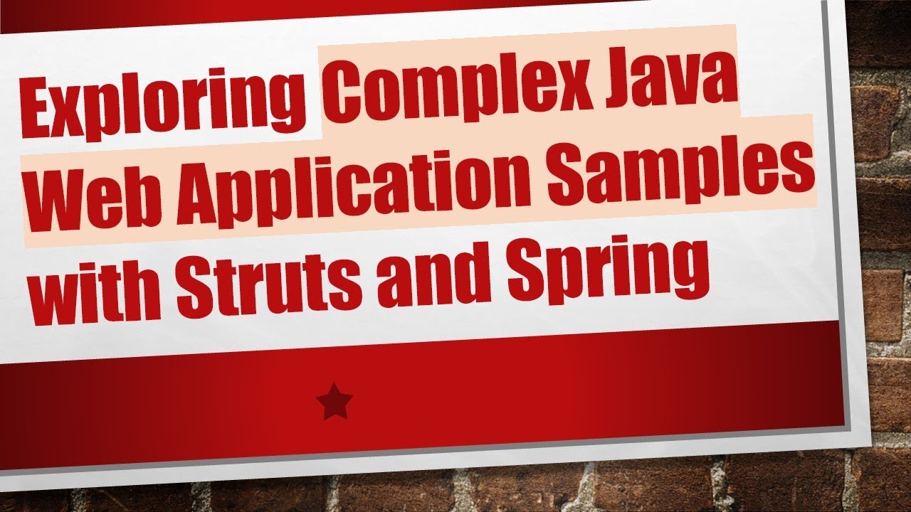 Exploring Complex Java Web Application Samples with Struts and Spring