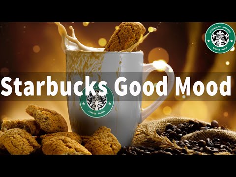 Starbucks Music For Work, Study - Good Mood Starbucks Jazz Cafe & Bossa Nova For Relax