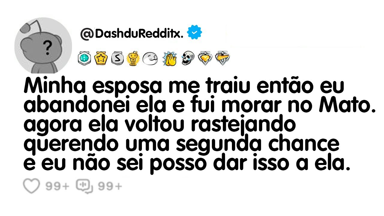 Minha esposa me traiu então eu abandonei ela e fui morar no mato, agora ela voltou rastejando...