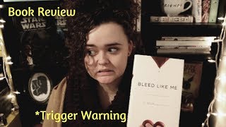 Book Review || Bleed Like Me *Trigger Warning