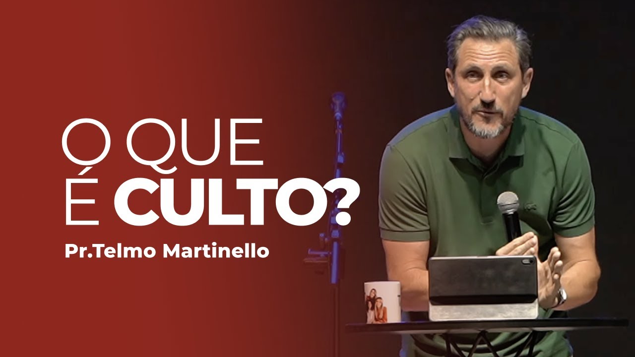 O que é culto? - Telmo Martinello | Abba Pai Church