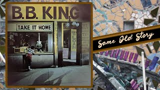 Same Old Story (Same Old Song)  - B.B. King