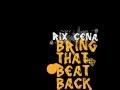 Rix Cena - Bring that beat back / Fidget House / FL ...
