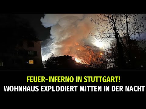 FEUER-INFERNO IN STUTTGART! WOHNHAUS EXPLODIERT MITTEN IN DER NACHT