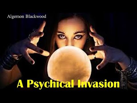 Learn English Through Story - A Psychical Invasion by Algernon Blackwood