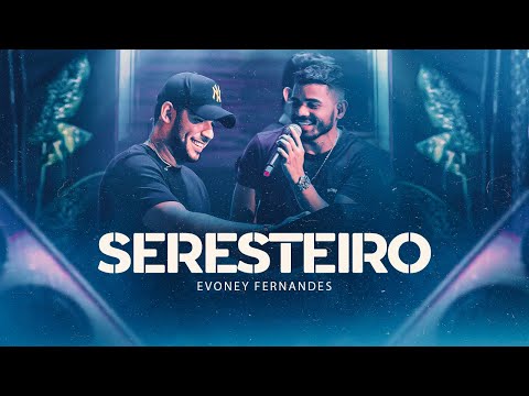 Seresteiro - Evoney Fernandes [Ao Vivo Em Fortaleza]