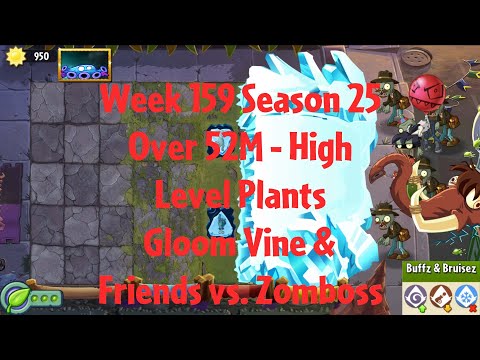 (Over 52M - Gloom Vine vs Zomboss) PvZ2 Arena Week 159 S25, High Level Plants - Jade League