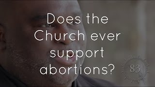 17. Does the Church support abortions in cases of ectopic pregnancies?