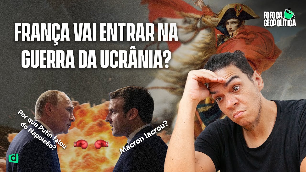 FRANÇA VAI ENTRAR NA GUERRA DA UCRÂNIA? | FOFOCA GEOPOLÍTICA #80