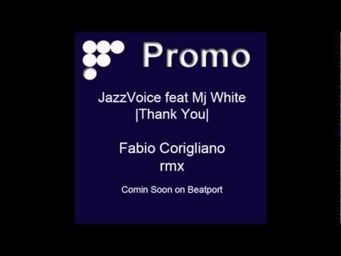 JAZZ VOICE FEAT MJ WHITE-THANK YOU (FABIO CORIGLIANO FINALCUT RMX)