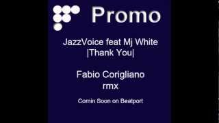 JAZZ VOICE FEAT MJ WHITE-THANK YOU (FABIO CORIGLIANO FINALCUT RMX)