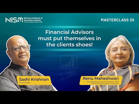 #NISMMasterclass 25: Financial Advisors Must Put Themselves in the Client’s Shoes | Renu Maheshwar