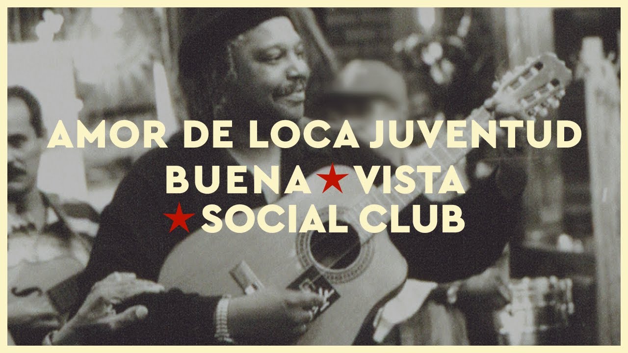 Buena Vista Social Club - Amor De Loca Juventud